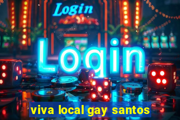 viva local gay santos